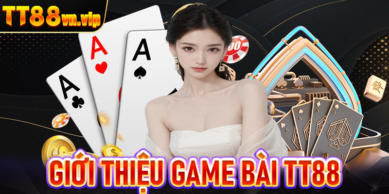 Giới thiệu game bài TT88