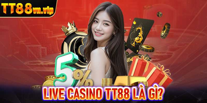 Live casino TT88 là gì?