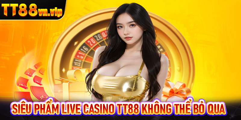 Tổng hợp những siêu phẩm live casino TT88 không thể bỏ qua