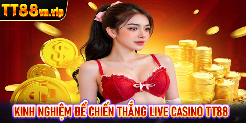 Học kinh nghiệm hay để chiến thắng đậm cùng live casino TT88